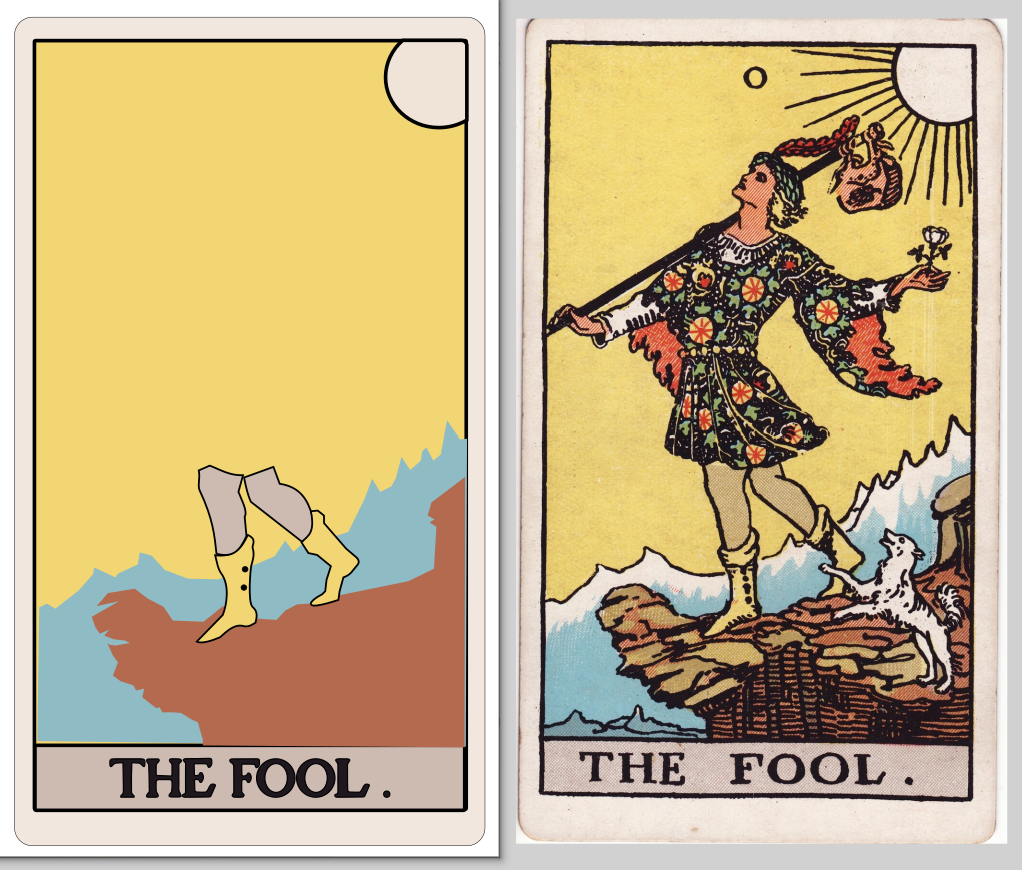 On the right, a standard image of The Fool from the Rider Waite deck. A page-looking character in medieval dress is carrying a sack on a pole while not looking where they're walking. The card is yellow and brightly colored. The fool is about to walk off the edge of a cliff, while a little white dog barks next to them. 
On the left, what is a rudimentary blocked out version of the same card. The cliff and mountains are roughly blocked in and the start of the fool's legs. At the bottom of both cards is text saying "THE FOOL."