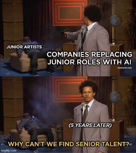 Who killed Hannibal? meme with the text over man with gun "Companies replacing Junior Roles with AI" shooting another man on a couch with text "Junior Artists". Second image is the text: (5 years later) Why can't we find senior talent?